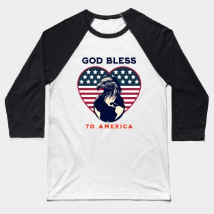 God Bless to America. 4th July Baseball T-Shirt